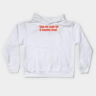 Use My Code For 6 Months Free Influencer Phrase Kids Hoodie